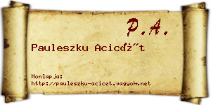 Pauleszku Acicét névjegykártya